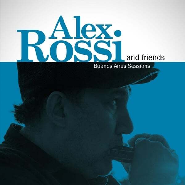Cover art for Alex Rossi and Friends: Buenos Aires Sessions
